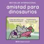Amistad Para Dinosaurios - Preview