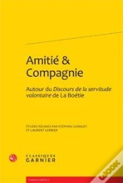 Capa do artigo Amitié & Compagnie ; Autour Du Discours De La Servitude Volontaire De La Boétie