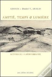 Amitié, Temps & Lumière : Lettres De La Méditerranée