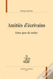 Amitiés D'Écrivains ; Entre Gens Du Métier