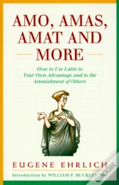 Amo, Amas, Amat And More