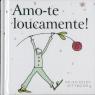 Amo-te Loucamente!