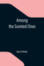 Among The Scented Ones - Preview