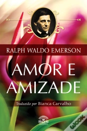 Capa do artigo Amor E Amizade - Ensaios De Ralph Waldo Emerson