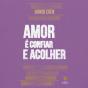 Amor É Confiar E Acolher. - Preview