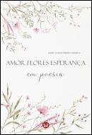 Amor Flores Esperança