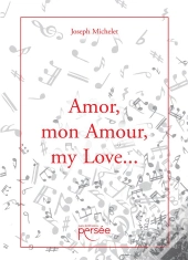 Amor, Mon Amour, My Love...
