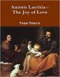 Amoris Laetitia--The Joy Of Love - Preview
