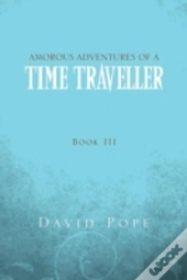 Amorous Adventures Of A Time Traveller