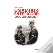 Amour En Périgord : Sous L'Occuaption