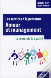 Amour Et Management ; Les Services À La Personne ; Le Secret De La Qualité