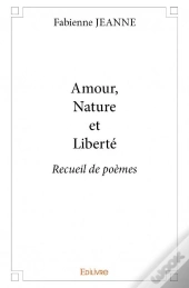 Amour, Nature Et Liberte