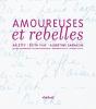 Amoureuse Et Rebelle ; Histoires D'Amour Et Lettres Inédites D'Arletty, D'Edith Piaf Et D'Albertine Sarrazin - Preview