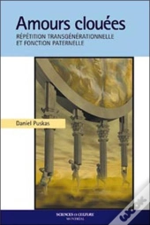 Amours Clouees ; La Repetition Transgenerationnelle Et La Fonction Paternelle