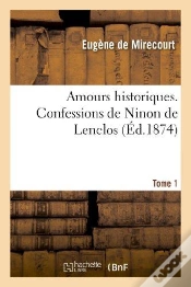 Capa do artigo Amours Historiques. Confessions De Ninon De Lenclos. Tome 1