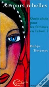 Amours Rebelles, Quelles Choix Pour Les Femmes En Islam ?