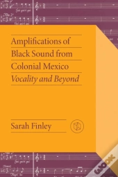 Amplifications Of Black Sound From Colonial Mexico