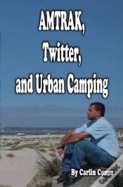 Capa do artigo Amtrak, Twitter, And Urban Camping