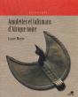 Amulettes Et Talismans D'Afrique Noire - Preview