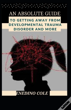 Capa do artigo An Absolute Guide To Getting Away From Developmental Trauma Disorder And More