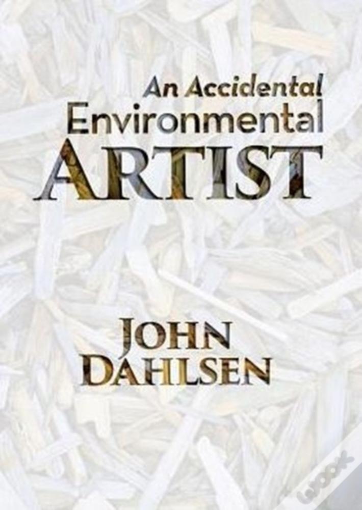 An Accidental Environmental Artist