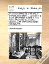 An Account Of The Life Of Mr. David Brai
