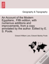 An Account Of The Modern Egyptians.. Fifth Edition, With Numerous Additions And Improvements, From A Copy Annotated By The Author. Edited By E. S. Poole.