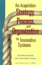 An Acquisition Strategy, Process And Organization For Innovative Systems - Preview