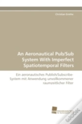 An Aeronautical Pub/Sub System With Imperfect Spatiotemporal Filters