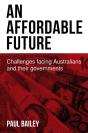 An Affordable Future: Challenges Facing Australians And Their Governments - Preview