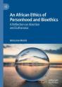 An African Ethics Of Personhood And Bioethics - Preview