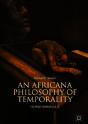 An Africana Philosophy Of Temporality - Preview
