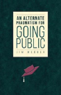 An Alternate Pragmatism For Going Public - Preview