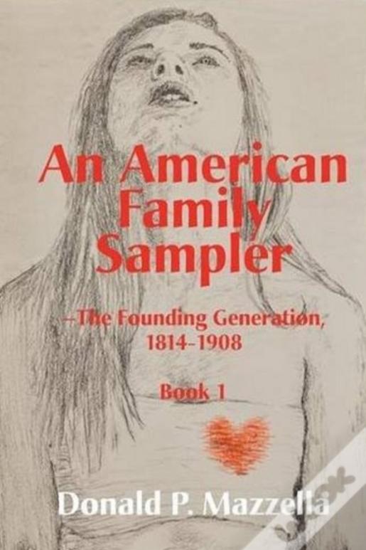 An American Family Sampler, The Founding Generation, 1814-1908