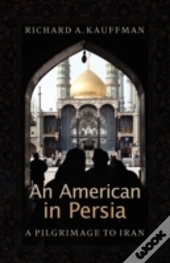 An American In Persia: A Pilgrimage To I