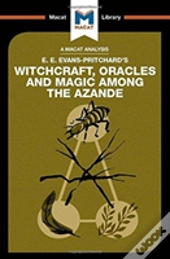 An Analysis Of E.E. Evans-Pritchard'S Witchcraft, Oracles And Magic Among The Azande