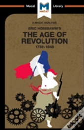An Analysis Of Eric Hobsbawm'S The Age Of Revolution