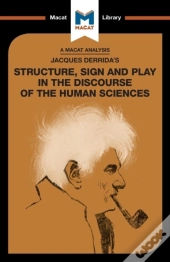 An Analysis Of Jacques Derrida'S Structure, Sign, And Play In The Discourse Of The Human Sciences