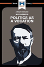An Analysis Of Max Weber'S Politics As A Vocation - Preview