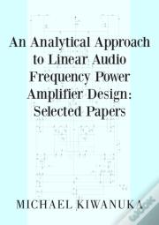 An Analytical Approach To Linear Audio Frequency Power Amplifier Design