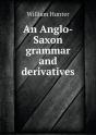 An Anglo-Saxon Grammar And Derivatives - Preview
