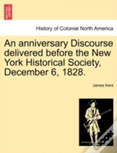 An Anniversary Discourse Delivered Before The New York Historical Society, December 6, 1828.