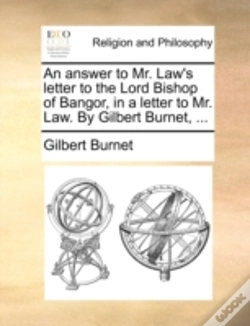 Capa do artigo An Answer To Mr. Law'S Letter To The Lord Bishop Of Bangor, In A Letter To Mr. Law. By Gilbert Burnet, ...