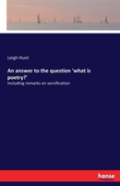 An Answer To The Question 'What Is Poetry?'