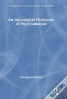 An Apocryphal Dictionary Of Psychoanalysis