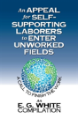 An Appeal For Self-Supporting Laborers To Enter Unworked Fields: A Call To Finish The Work - Preview