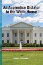 An Apprentice Dictator In The White House - Preview