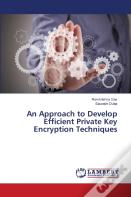 An Approach To Develop Efficient Private Key Encryption Techniques