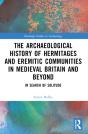 An Archaeological History Of Hermitages And Eremitic Communities In Medieval Britain And Beyond - Preview