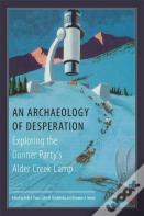 An Archaeology Of Desperation